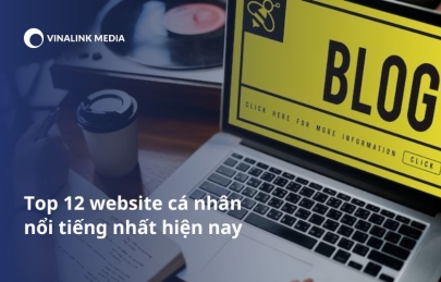 Top 12 website cá nhân nổi tiếng nhất hiện nay